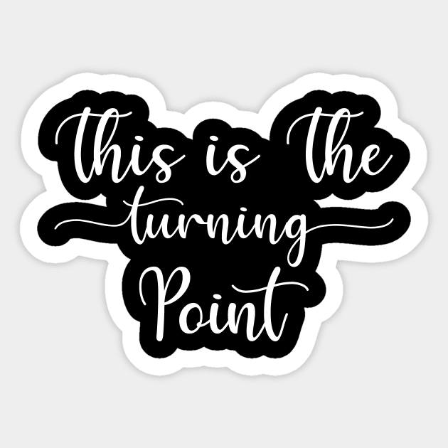 This Is The Turning Point Sticker by ArtistTee ⭐⭐⭐⭐⭐